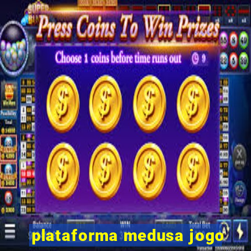 plataforma medusa jogo